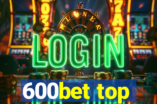 600bet top